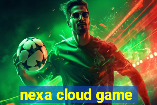 nexa cloud game